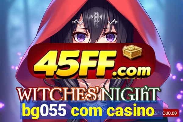 bg055 com casino